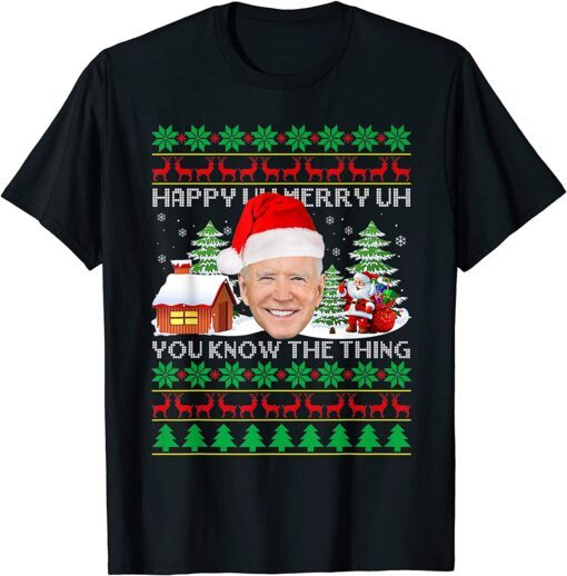 Santa Joe Biden Uh Uh You Know The Thing Christmas Sweater Tee Shirt