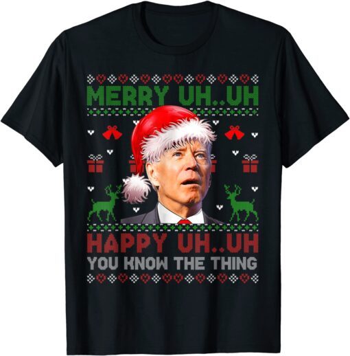 Santa Joe Biden Uh Uh You Know The Thing Christmas Tee Shirt