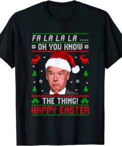 Santa Joe Biden You Now The Thing Happy Easter Christmas Tee Shirt