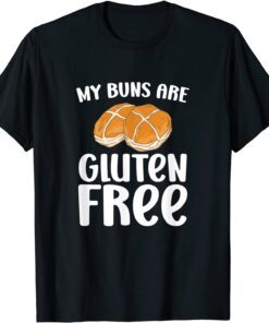 Sarcastic Cooking Baking Shirt My Buns Are Gluten Free Tee Shirt