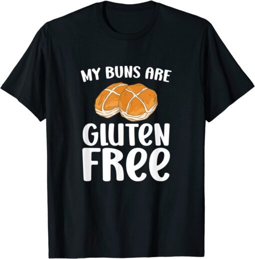 Sarcastic Cooking Baking Shirt My Buns Are Gluten Free Tee Shirt