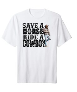 Save A Horse Ride A Cowboy Yellowstone Tee Shirt