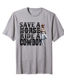 Save A Horse Ride A Cowboy Yellowstone Tee Shirt