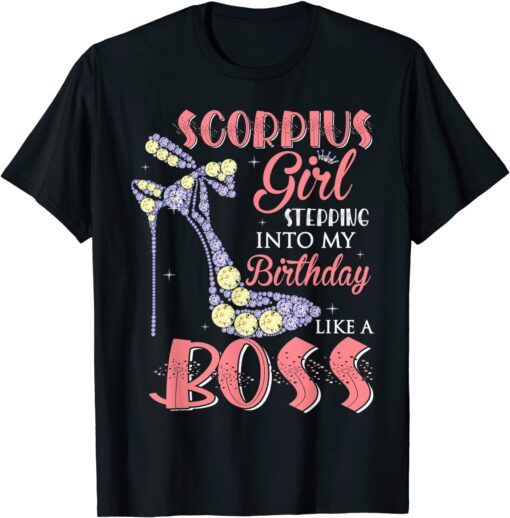 Scorpio Girl Stepping Into My Birthday Like A Boss shoes Tee Shirt