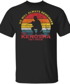 Vintage We Will Always Remember The Kenosha Hat Trick Kyle Rittenhouse TShirt