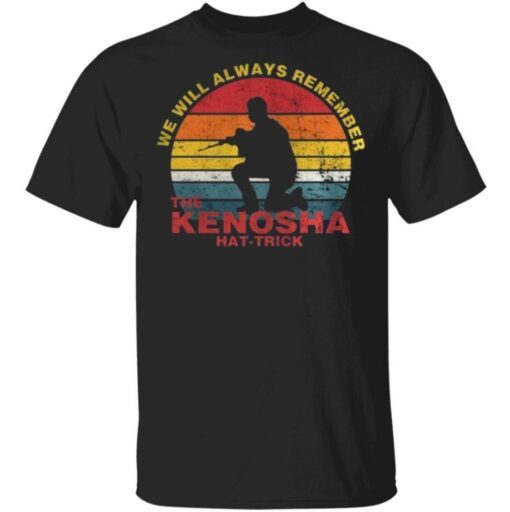 Vintage We Will Always Remember The Kenosha Hat Trick Kyle Rittenhouse TShirt