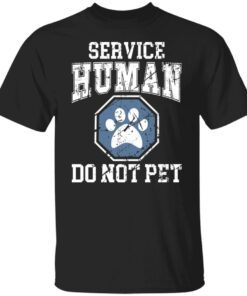 Service human do not pet Tee shirt