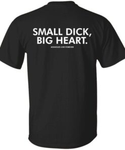 Small dick big heart Tee Shirt