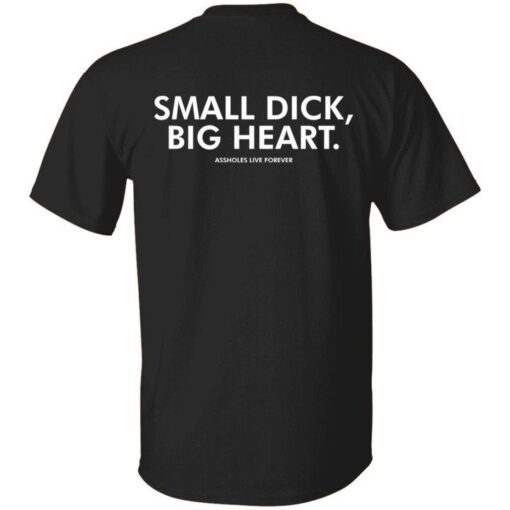 Small dick big heart Tee Shirt