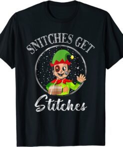 Snitches Get Stitches Funny Christmas Elf Tee Shirt