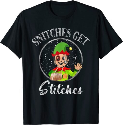 Snitches Get Stitches Funny Christmas Elf Tee Shirt