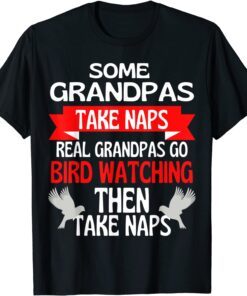 Some Grandpas Take Naps Real Grandpas Play Fishing Tee Shirt