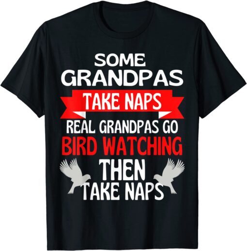 Some Grandpas Take Naps Real Grandpas Play Fishing Tee Shirt