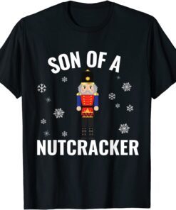 Son Of A Nutcracker Funny Holiday Tee Shirt