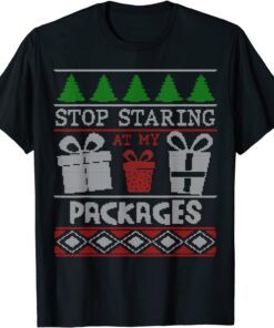 Stop Staring At My Packages Christmas Tee Shirt