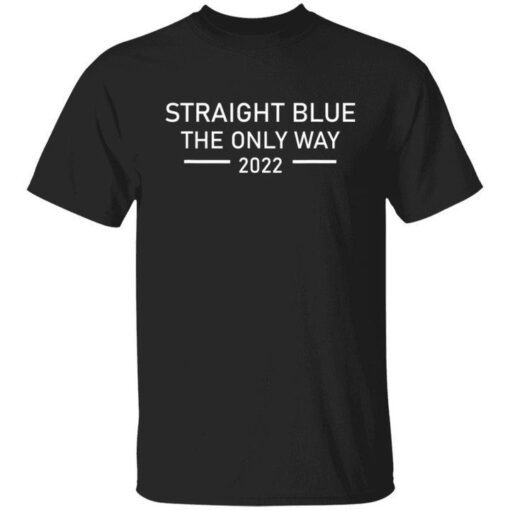 Straight blue the only way 2022 Tee shirt