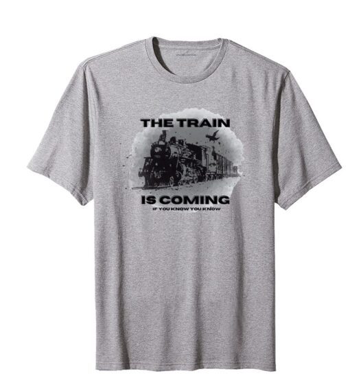 The Train Is Coming If You know You Know Yellowstone Tee shirt