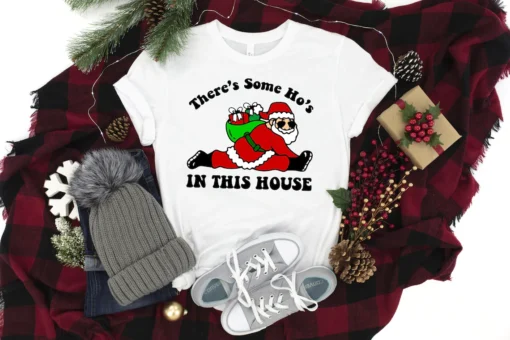 There's Some Hos In This House Ugly Christmas Tee Shirt