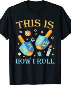 This Is How I Roll Hanukkah Dreidel Chanukah Jew Tee ShirtThis Is How I Roll Hanukkah Dreidel Chanukah Jew Tee Shirt