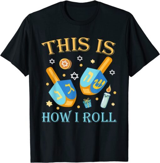 This Is How I Roll Hanukkah Dreidel Chanukah Jew Tee ShirtThis Is How I Roll Hanukkah Dreidel Chanukah Jew Tee Shirt