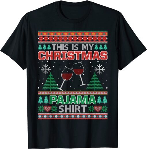 This Is My Christmas Pajama Red Wine Ugly Sweater Xmas Tee Shirt