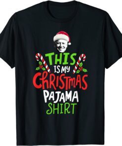 This Is My Christmas Pajama Santa Joe Biden Christmas Tee Shirt