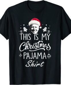 This Is My Christmas Pajama Shirt Santa Joe Biden Christmas Tee Shirt