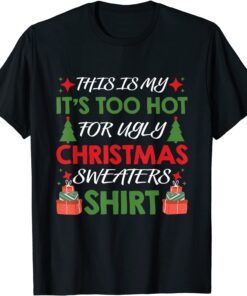 This Is My It's Too Hot For Ugly Christmas Family Xmas Tee Shirt