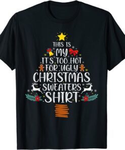 This Is My It's Too Hot For Ugly Christmas Sweaters Tree Tee Shirt