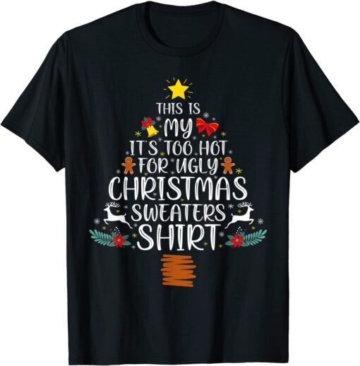 This Is My It's Too Hot For Ugly Christmas Sweaters Tree Tee Shirt