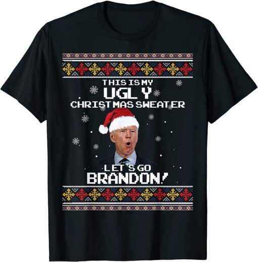 This Is My Ugly Christams Sweater Let's Go Brandon 2024 Tee Shirt