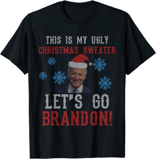 This is My Ugly Christmas Lets Go Brandon Sweater Tee Shirt