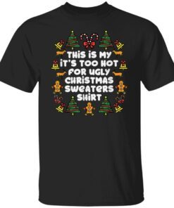 This Is My It’s Too Hot For Ugly Christmas Sweater Tee shirt