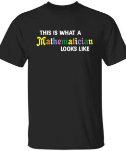 This is what a mathematician looks like Tee shirt