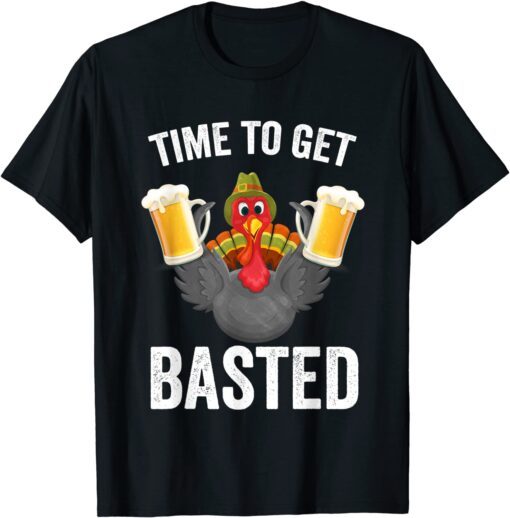 Time To Get Basted Beer Thanksgiving Turkey Tee Shirt