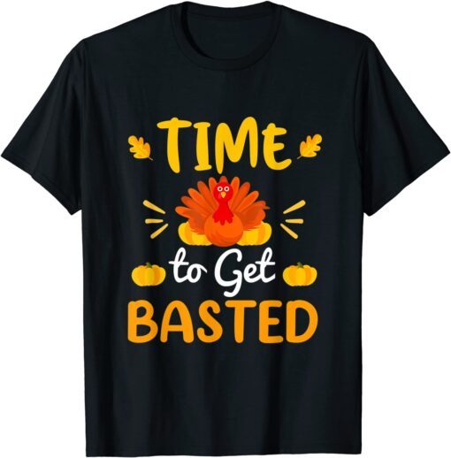 Time To Get Basted Turkey Costume Thanksgiving Day Tee Shirt