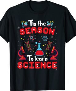 Tis The Season To Learn Science Teacher Lover Christmas Xmas Tee Shirt