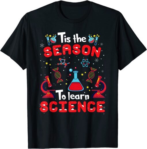 Tis The Season To Learn Science Teacher Lover Christmas Xmas Tee Shirt