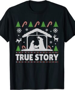 True Story Christmas Manger Nativity Ugly Christmas Sweater Tee Shirt