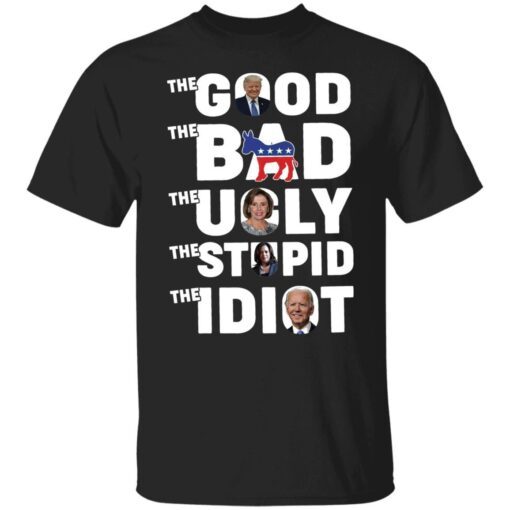 Trump Biden The Good The Bad The Ugly The Idiot Tee Shirt