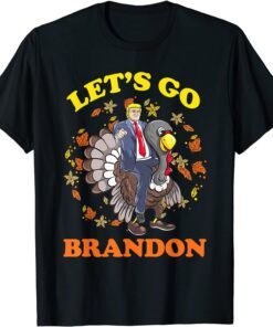 Trump Riding Turkey Let Go Brandon Politics Thanksgiving T-Shirt