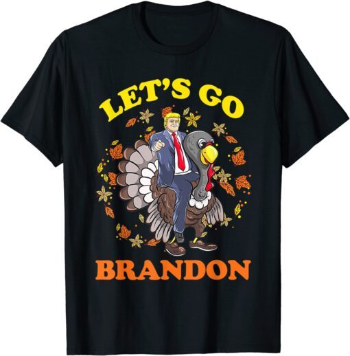 Trump Riding Turkey Let Go Brandon Politics Thanksgiving T-Shirt