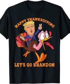 Trump and Turkey Happy Thanksgiving Let's Go Brandon Tee Shirt