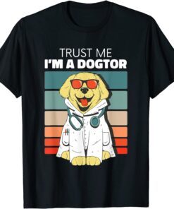 Trust Me I'm A Dogtor - Doctor Veterinary Medicine Vet Tee Shirt