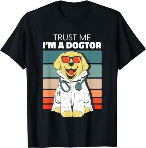 Trust Me I'm A Dogtor - Doctor Veterinary Medicine Vet Tee Shirt