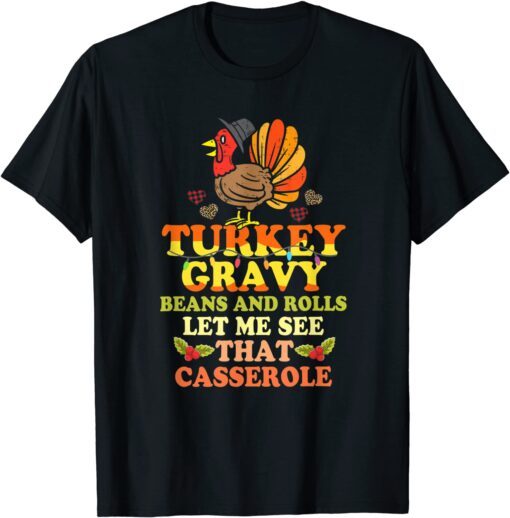 Turkey Gravy Beans And Rolls Let Me See That Casserole Tee Shirt