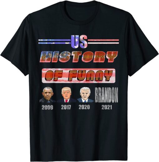 US President 44-45-46, Proud History Let's Go Brandon Tee Shirt