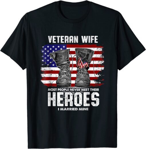 Veteran Wife Most People Never Meet Their Heroes I Married Tee Shirt