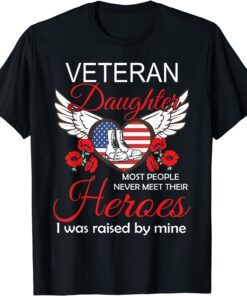 Veteran Daughter Some People Never Meet Their Heroes Veteran Tee Shirt