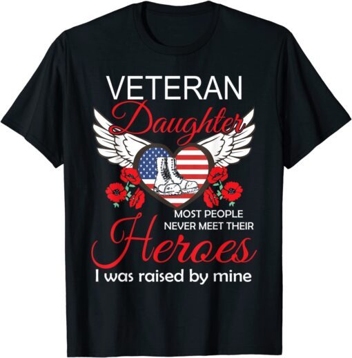 Veteran Daughter Some People Never Meet Their Heroes Veteran Tee Shirt